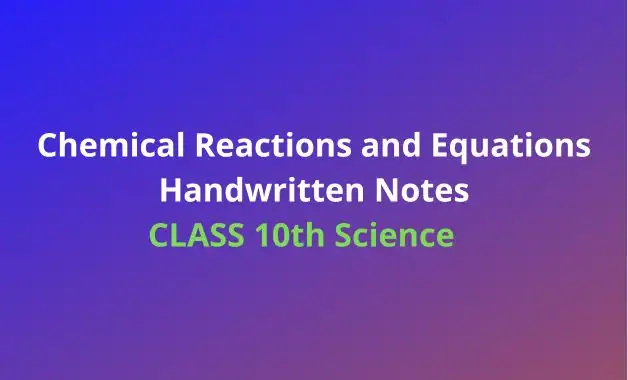 Chemical Reactions and Equations Handwritten Notes pdf । Class 10 ...