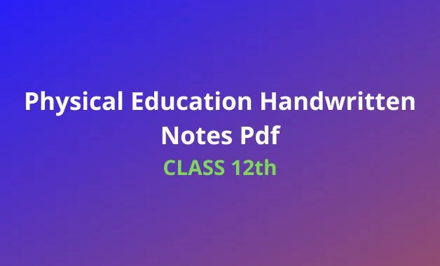 Class 12 Physical Education Handwritten Notes Pdf Download