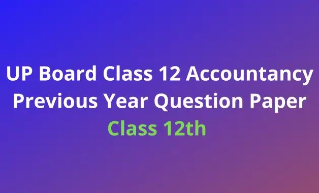UP Board Class 12 Accountancy Previous Year Question Paper Pdf Download