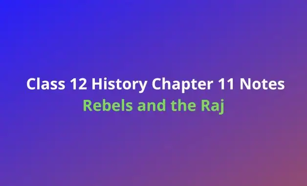 NCERT Class 12 History Chapter 11 Notes